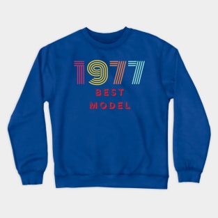 1977 Best Model. A beautiful design for people born in 1977. Crewneck Sweatshirt